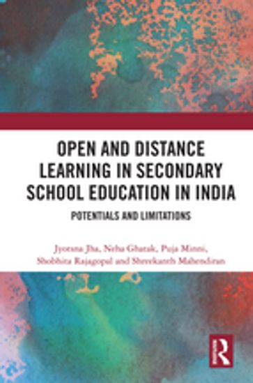 Open and Distance Learning in Secondary School Education in India - Jyotsna Jha - Neha Ghatak - Puja Minni - Shobhita Rajagopal - Shreekanth Mahendiran