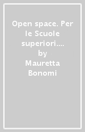 Open space. Per le Scuole superiori. Con e-book. Con espansione online