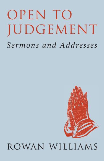 Open to Judgement: Sermons and Addresses - Rowan Williams
