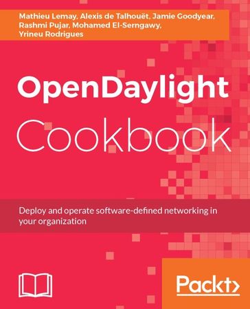OpenDaylight Cookbook - Alexis de Talhouet - Jamie Goodyear - Mathieu Lemay - Mohamed El-Serngawy - Rashmi Pujar - Yrineu Rodrigues