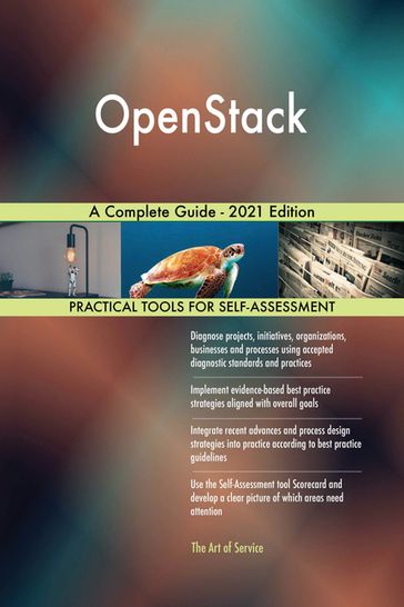 OpenStack A Complete Guide - 2021 Edition - Gerardus Blokdyk