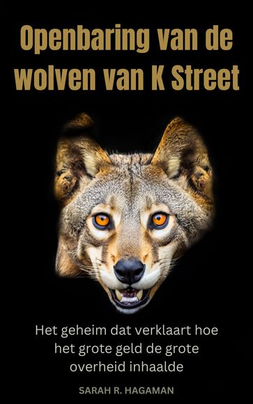 Openbaring van de wolven van K Street - Sarah R. Hagaman