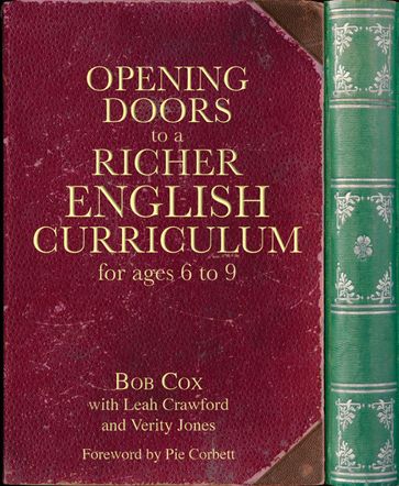Opening Doors to a Richer English Curriculum for Ages 6 to 9 (Opening Doors series) - Verity Jones - Leah Crawford - Bob Cox