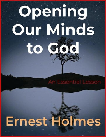 Opening Our Minds to God - Ernest Holmes