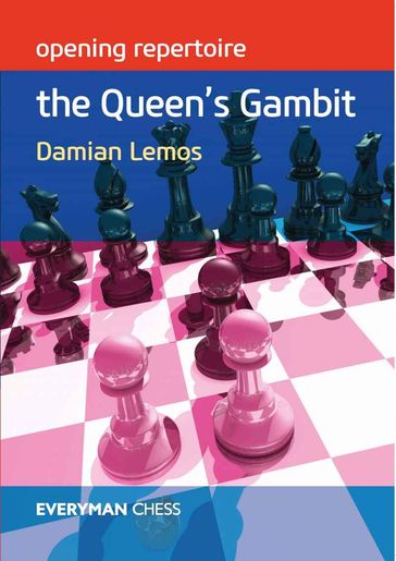 Opening Repertoire: The Queen's Gambit - Damian Lemos