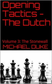 Opening Tactics - The Dutch - Volume 3: The Stonewall