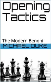 Opening Tactics : The Modern Benoni