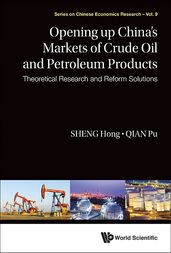 Opening Up China s Markets Of Crude Oil And Petroleum Products: Theoretical Research And Reform Solutions