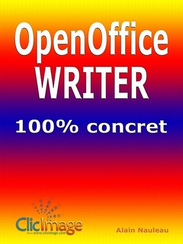 Openoffice Writer 100% concret - Alain Nauleau