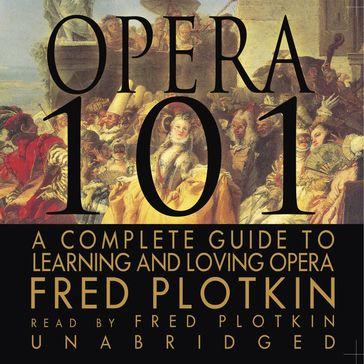 Opera 101 - Fred Plotkin