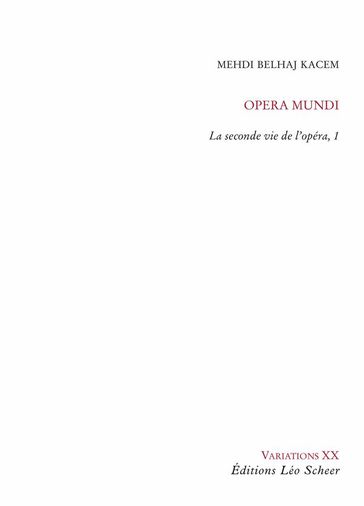 Opéra Mundi, la seconde vie de l'opéra - Mehdi Belhaj Kacem