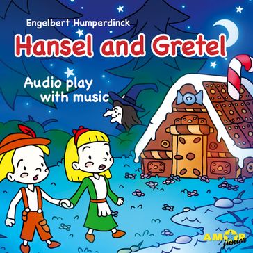 Opera for Kids, Hansel and Gretel - Engelbert Humperdinck - Bert Alexander Petzold