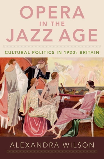 Opera in the Jazz Age - Alexandra Wilson