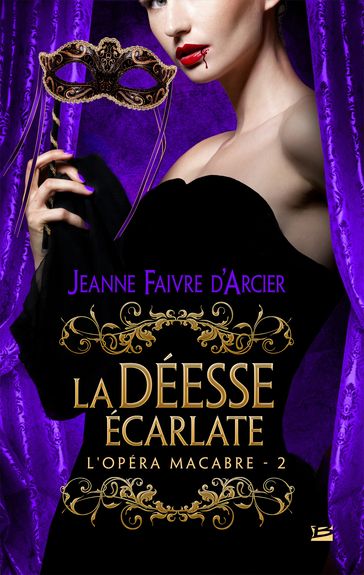 L'Opéra macabre, T2 : La Déesse écarlate - Jeanne Faivre d
