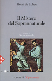 Opera omnia. Nuova ediz.. 11: Il mistero del soprannaturale. Soprannaturale