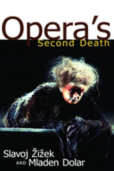 Opera's Second Death - Slavoj Zizek - Mladen Dolar