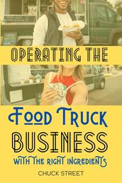 Operating the Food Truck Business with the Right Ingredients