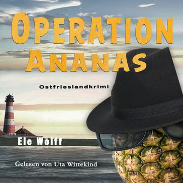 Operation Ananas - Ein Fall für Emely Petersen - Ostfrieslandkrimi, Band 3 (ungekürzt) - Ele Wolff