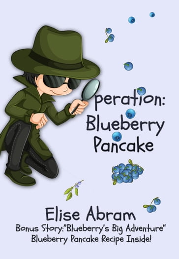 Operation: Blueberry Pancake - Elise Abram
