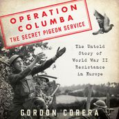 Operation Columba--The Secret Pigeon Service