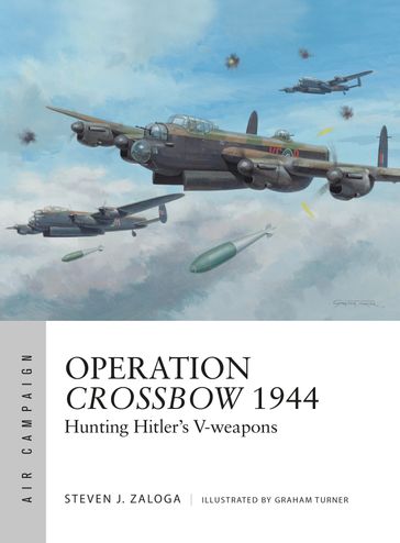 Operation Crossbow 1944 - Steven J. Zaloga - Paul Kime - Adam Tooby - Bounford.com