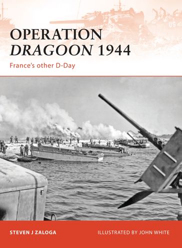 Operation Dragoon 1944 - Steven J. Zaloga