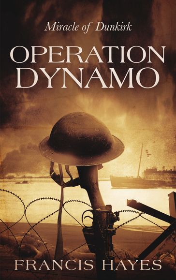 Operation Dynamo: The Battle of Dunkirk - Francis Hayes