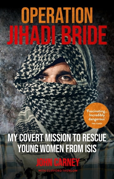Operation Jihadi Bride - Clifford Thurlow - John Carney