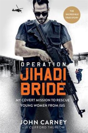 Operation Jihadi Bride - John Carney - Clifford Thurlow