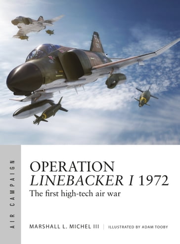 Operation Linebacker I 1972 - Mr Marshall Michel III - Adam Tooby - Bounford.com - Paul Kime