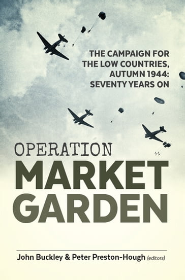 Operation Market Garden - John Buckley - Peter Preston-Hough