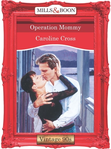 Operation Mommy (Mills & Boon Vintage Desire) - Caroline Cross