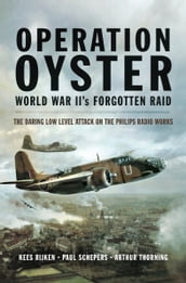 Operation Oyster World War II s Forgotten Raid