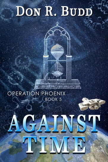 Operation Phoenix Book 5: Against Time - Don R. Budd