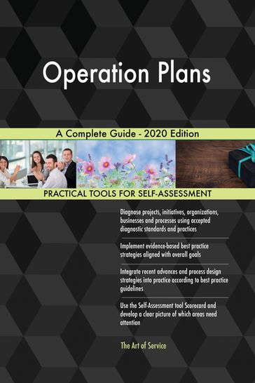 Operation Plans A Complete Guide - 2020 Edition - Gerardus Blokdyk