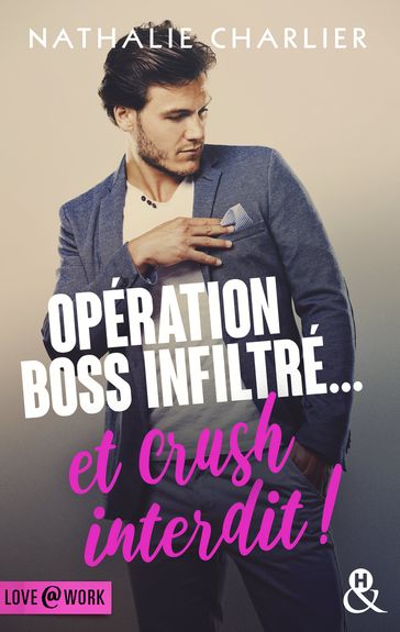 Opération boss infiltré... et crush interdit ! - Nathalie Charlier