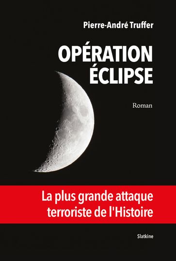 Opération Éclipse - Pierre-André Truffer