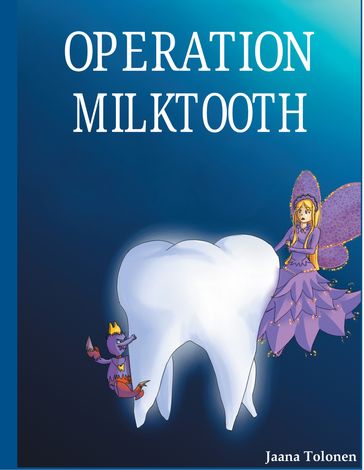 Operation milktooth - Jaana Tolonen