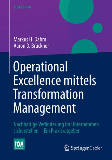 Operational Excellence mittels Transformation Management - Markus H. Dahm - Aaron D. Bruckner