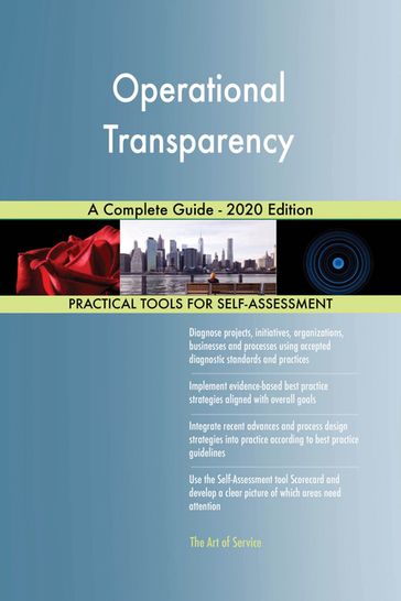 Operational Transparency A Complete Guide - 2020 Edition - Gerardus Blokdyk