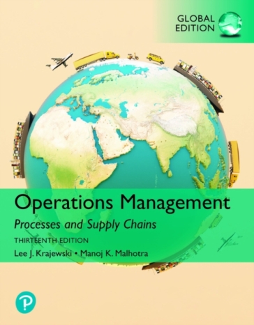 Operations Management: Processes and Supply Chains, Global Edition - Lee Krajewski - Naresh Malhotra - Larry Ritzman