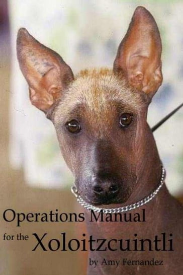 Operations Manual for the Xoloitzcuintli - Amy Fernandez