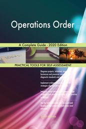 Operations Order A Complete Guide - 2020 Edition