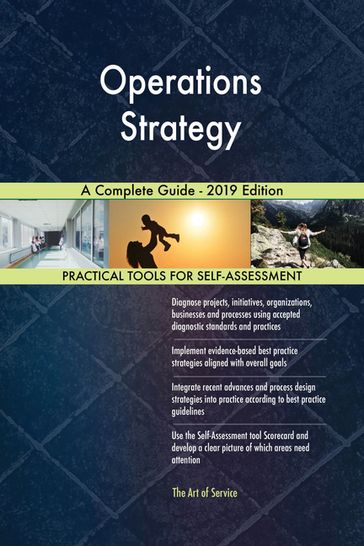 Operations Strategy A Complete Guide - 2019 Edition - Gerardus Blokdyk