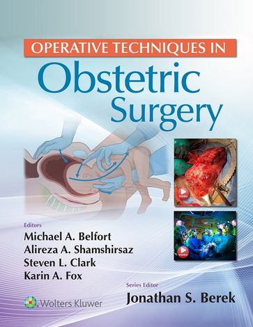 Operative Techniques in Obstetric Surgery - Michael Belfort - Alireza Abdollah Shamshirsaz - Steven Clark - Karin Fox