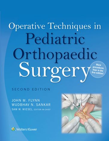 Operative Techniques in Pediatric Orthopaedic Surgery - John M. Flynn - Sam W. Wiesel - Wudbhav N. Sankar