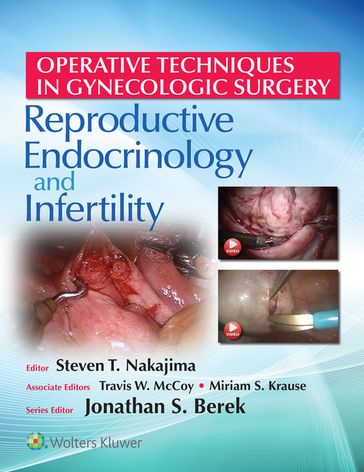 Operative Techniques in Gynecologic Surgery: REI - Jonathan S. Berek - Miriam S. Krause - Steven T. Nakajima - Travis W. McCoy
