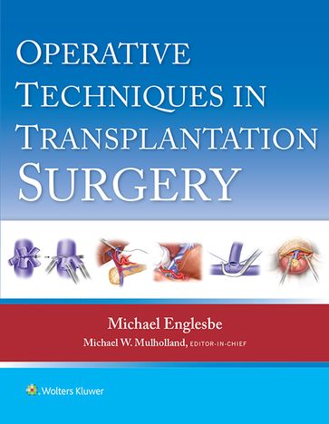 Operative Techniques in Transplantation Surgery - Michael J. Englesbe - Michael W. Mulholland