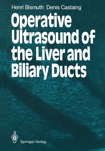 Operative Ultrasound of the Liver and Biliary Ducts - Denis Castaing - Henri Bismuth