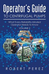 Operator S Guide to Centrifugal Pumps, Volume 2